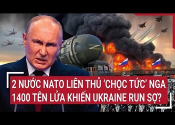 Toàn cảnh thế giới: 2 nước NATO liên thủ ‘chọc tức’ Nga, 1400 tên lửa khiến Ukraine run sợ