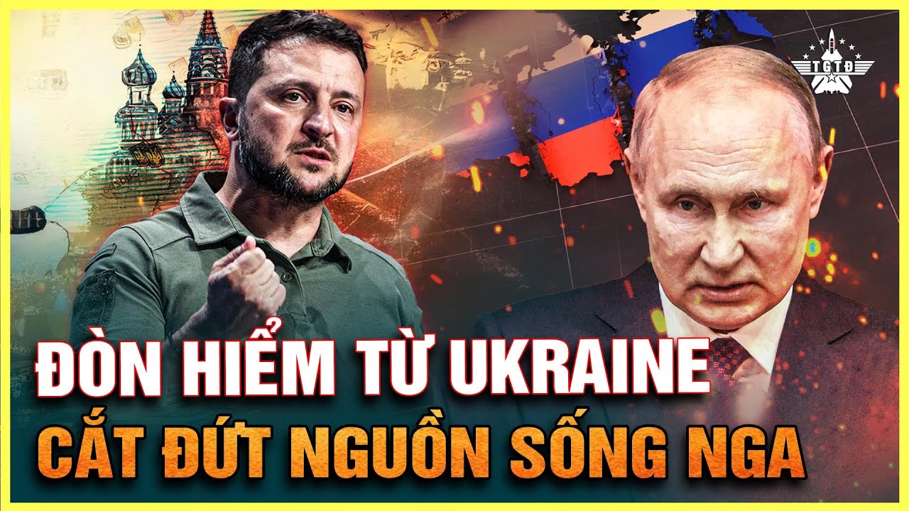 Đòn Hiểm Từ Ukraine: Nga Mất Tuyến Năng Lượng Sống Còn