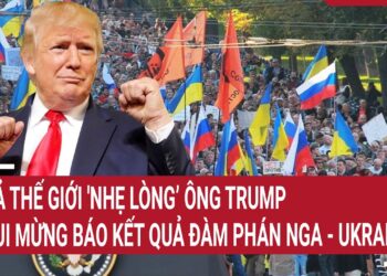 Điểm nóng Thế giới: Cả thế giới ‘nhẹ lòng’ ông Trump vui mừng báo kết quả đàm phán Nga – Ukraine