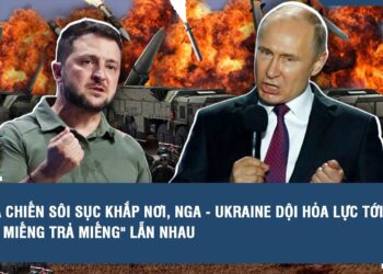 Lửa chiến sôi sục khắp nơi, Nga – Ukraine dội hỏa lực tới tấp “ăn miếng trả miếng” lẫn nhau