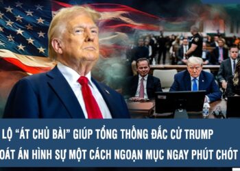 HÉ LỘ “ÁT CHỦ BÀI” GIÚP TỔNG THỐNG ĐẮC CỬ TRUMP THOÁT ÁN HÌNH SỰ MỘT CÁCH NGOẠN MỤC NGAY PHÚT CHÓT