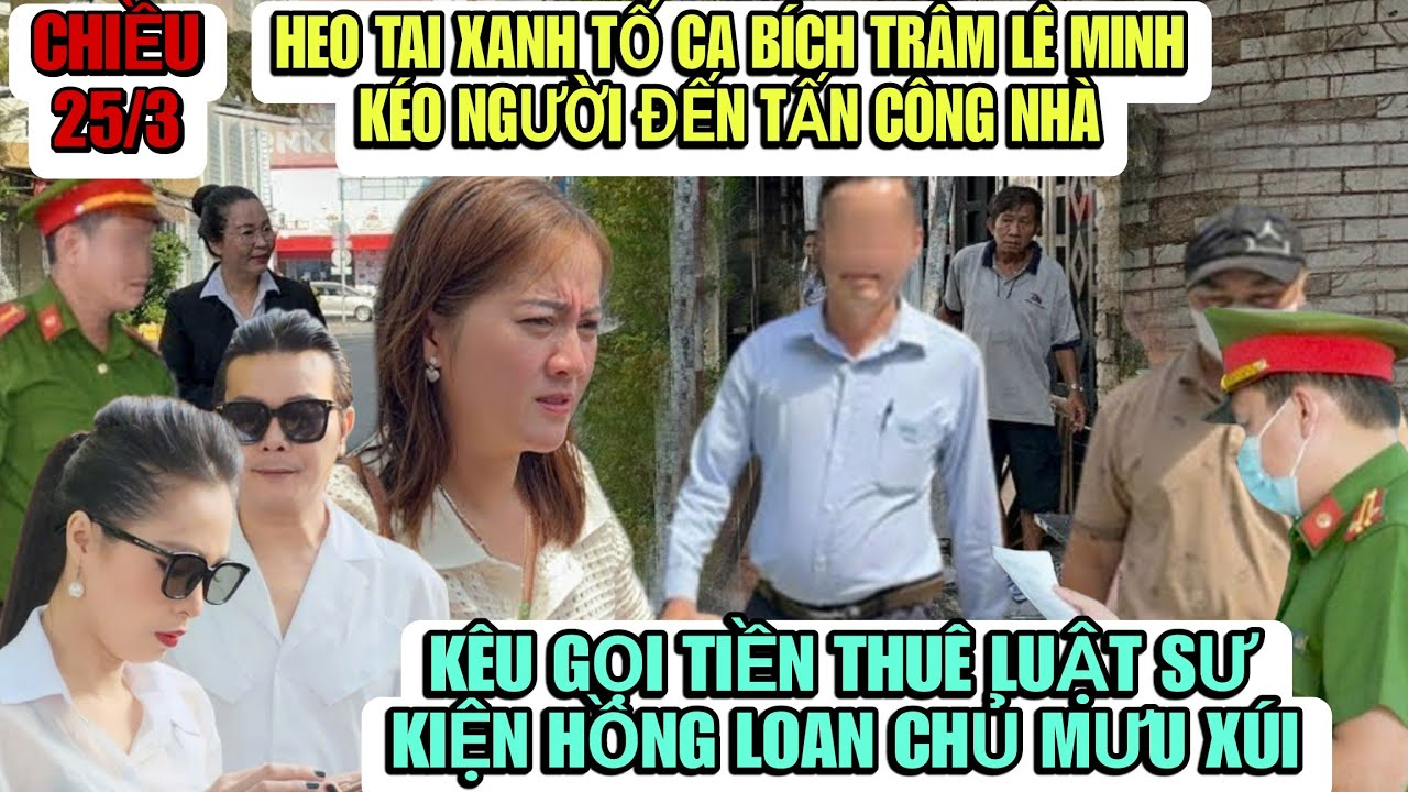 Heo Tai Xanh Tố Lên CA Bích Trâm Lê Minh Kéo Người Đến Nhà Tân Công Để Bịt Miệng Nói Về Hồng Loan