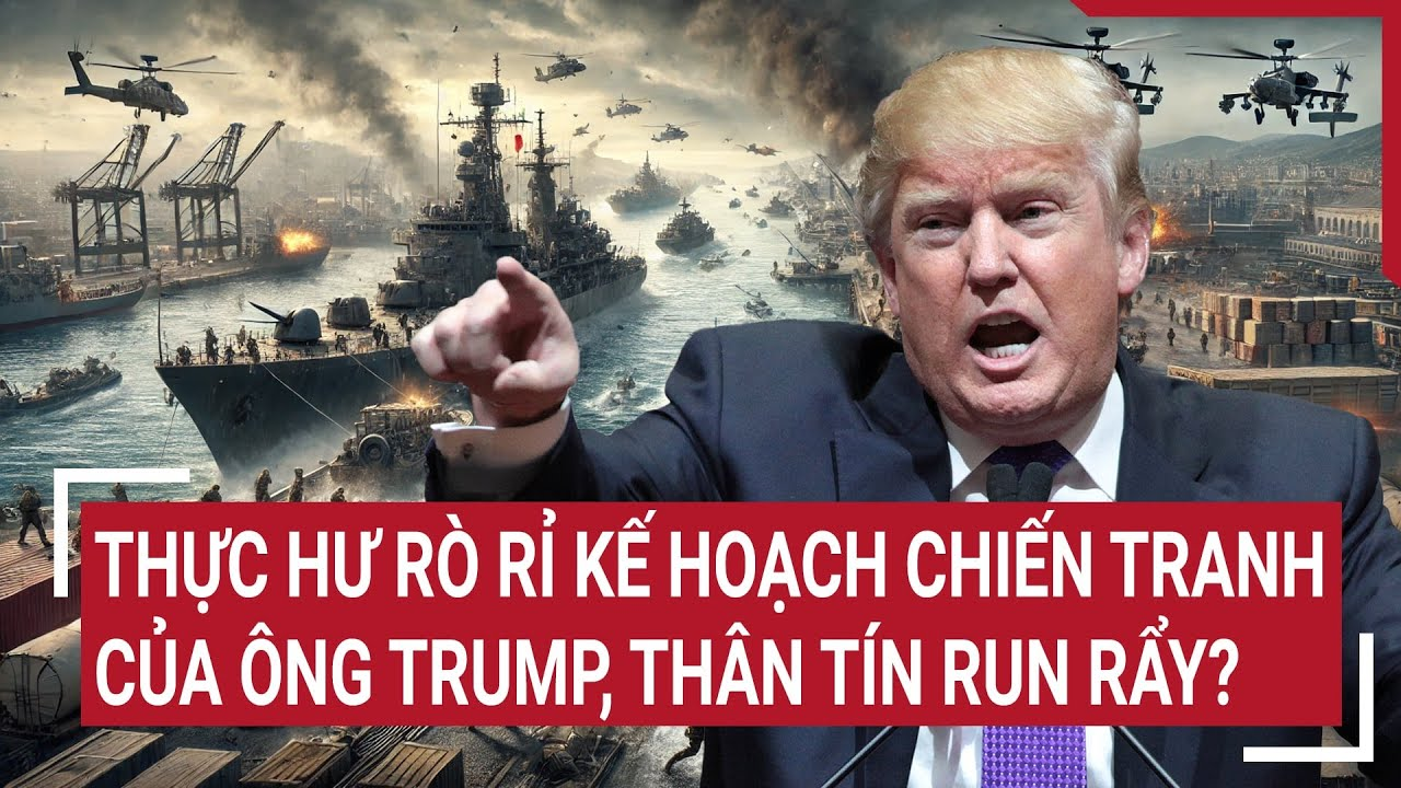 Điểm nóng Thế giới: Rò rỉ kế hoạch chiến tranh của ông Trump, thân tín run rẩy?