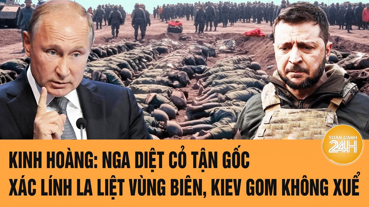 Thời sự quốc tế 27/3: Nga diệt cỏ tận gốc, tử thi lính la liệt vùng biên, Kiev gom không xuể