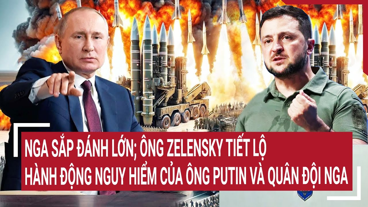 Điểm nóng Thế giới 29/3: Ông Zelensky tiết lộ hành động nguy hiểm của ông Putin và quân đội Nga
