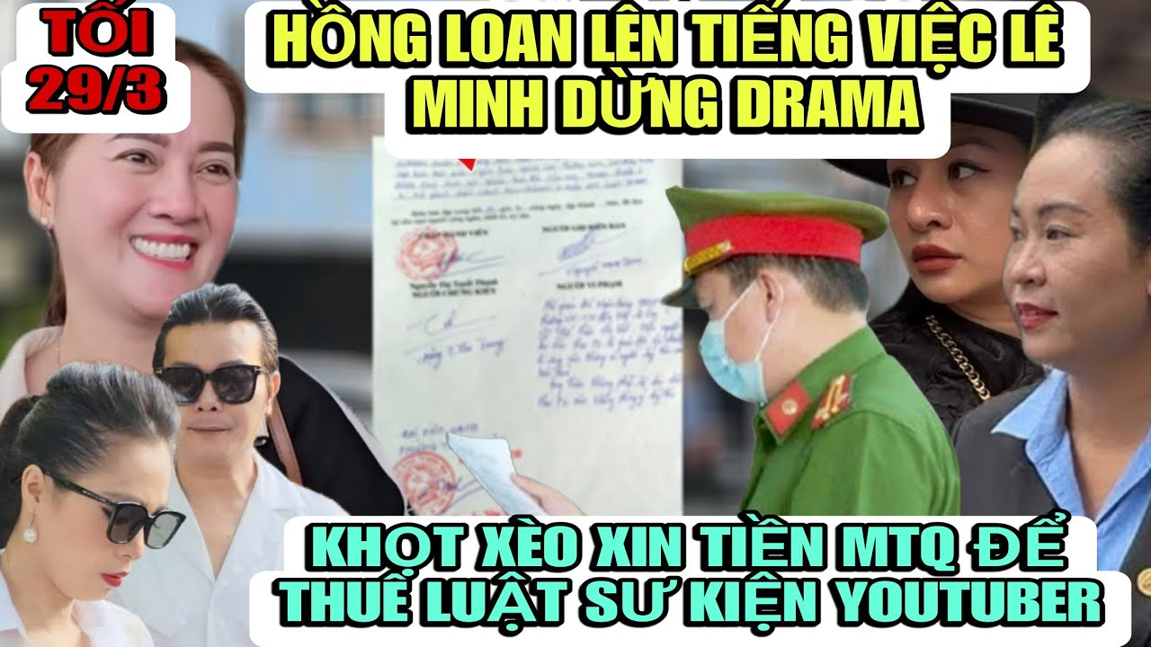 Hồng Loan Lên Tiếng Lê Minh Dừng Drama, Khọt Xèo Xin Tiền MTQ Thuê Luật Sư Kiện 1 Youtuber Ủ Tờ