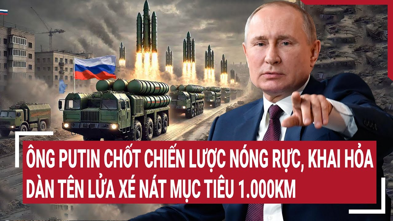 Điểm nóng Thế giới 30/3: Ông Putin chốt chiến lược nóng rực, dàn tên lửa ‘xé nát’ mục tiêu 1.000km