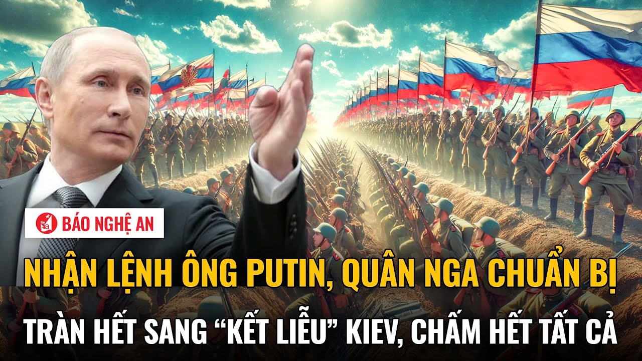 Nhận lệnh ông Putin, quân Nga chuẩn bị tràn hết sang “kết liễu” Kiev, chấm hết tất cả