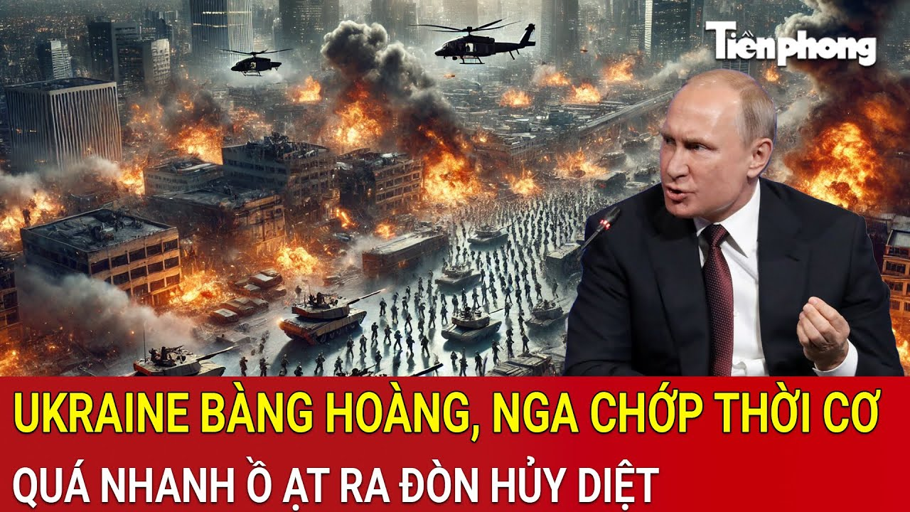 Tin thế giới 30/3: Ukraine bàng hoàng, Nga chớp thời cơ quá nhanh ồ ạt ra đòn hủy diệt