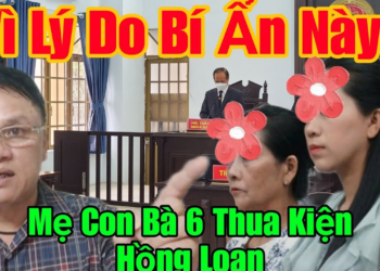 Tiết Lộ Bí Mật vì sao Mẹ Con Bà 6 Thua Kiện Hồng Loan. Và phải lâm vào cảnh phải đi mướn nhà ở.