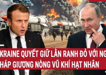 Điểm nóng Thế giới: Ukraine quyết giữ lằn ranh đỏ với Nga, Pháp giương nòng vũ khí hạt nhân