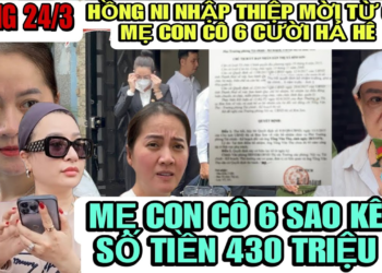 Con Cô 6 Khịa Hồng Ni Nhận Giấy Mời Của CA Liên Quan Đơn Tố Cáo Của Cô 6 Lần Này Toang Rồi