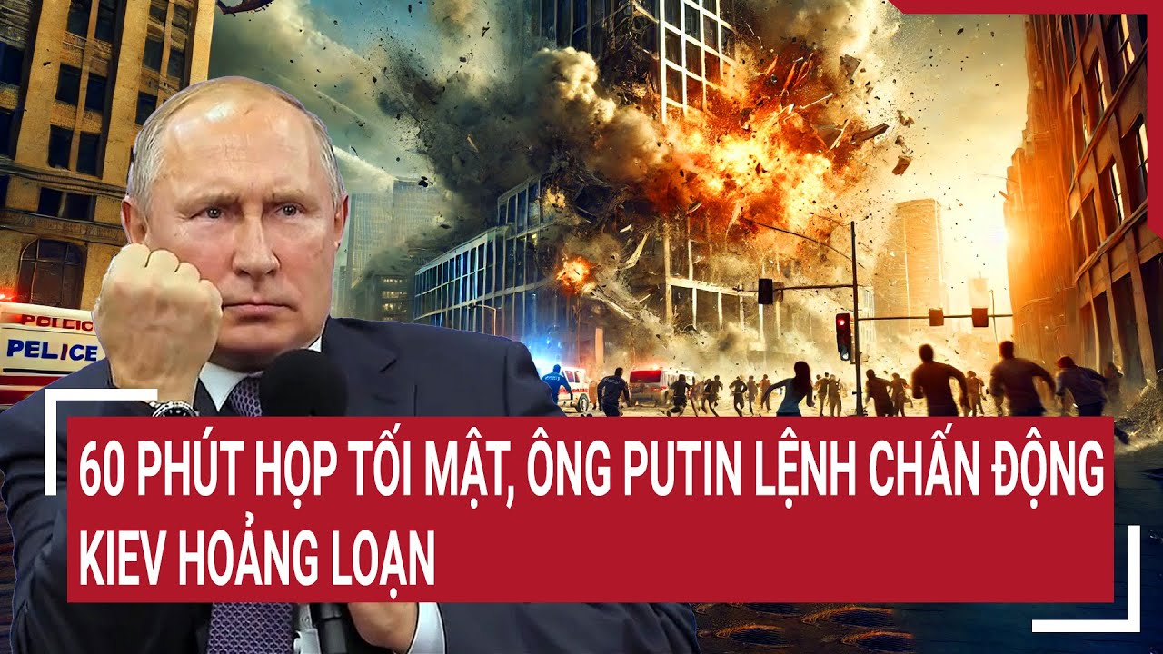 Điểm nóng Thế giới 24/3: 60 phút họp tối mật, ông Putin lệnh chấn động, Kiev hoảng loạn