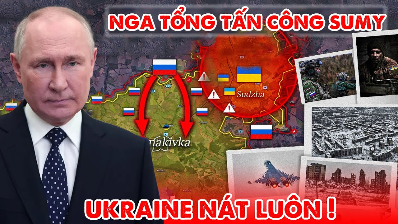 Nga kích hoạt chiến dịch tổng tấn công Sumy !