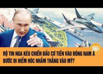 Rộ tin Nga kéo chiến đấu cơ tiến vào Đông Nam Á, bước đi hiểm hóc nhắm thẳng vào Mỹ?