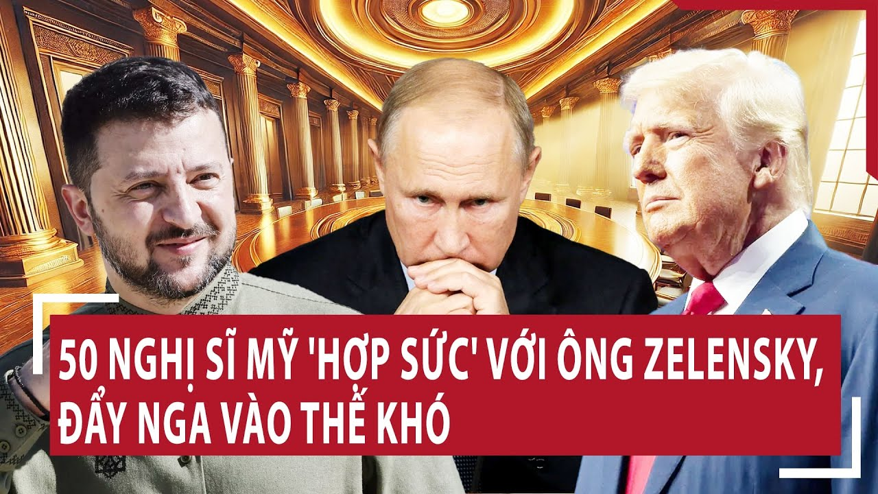Thời sự quốc tế 3/4: 50 nghị sĩ Mỹ ‘hợp sức’ với ông Zelensky, đẩy Nga vào thế khó