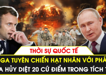 Thời sự Quốc tế chiều 1/4 | Nga tuyên chiến hạt nhân với Pháp dọa hủy diệt 20 cứ điểm trong tích tắc