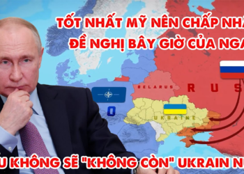 Mỹ nên chấp nhận đề xuất hiện tại của Nga, Nếu không sẽ không còn Ukraine nữa !