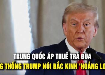 Trung Quốc áp thuế trả đũa, Tổng thống Trump nói Bắc Kinh “hoảng loạn”