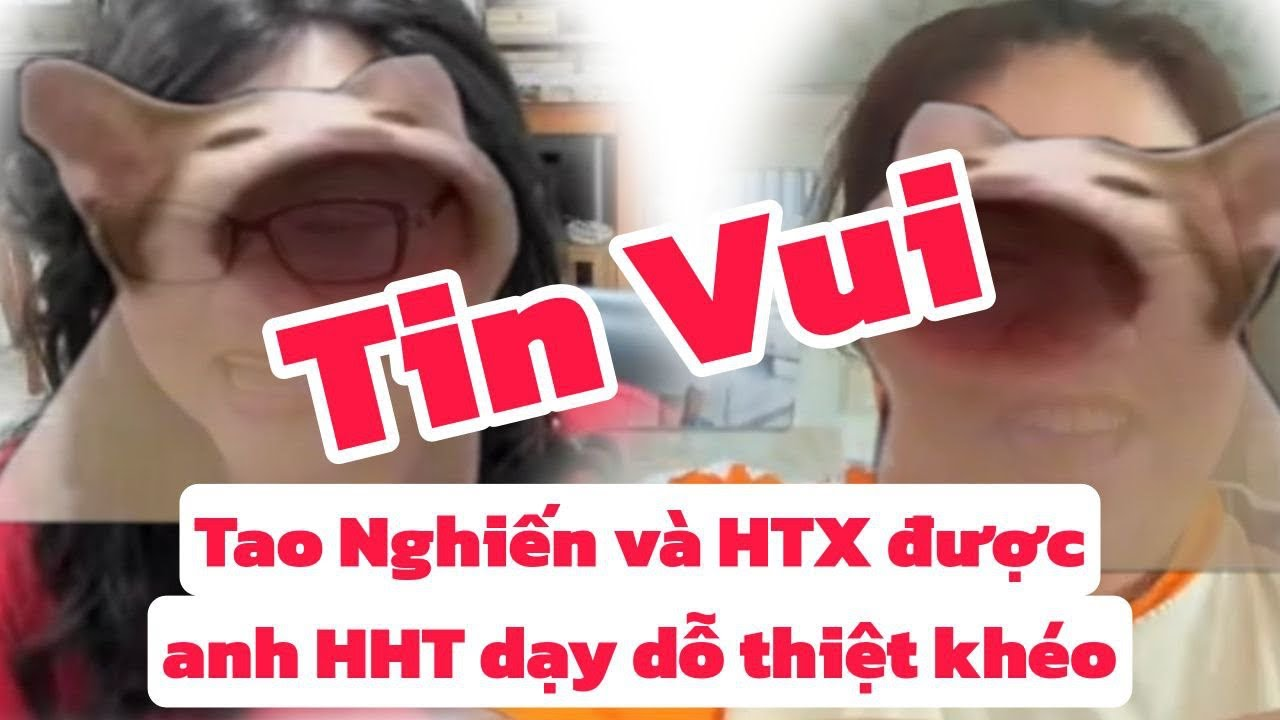 Tin Vui Tin Vui: Bất ngờ Tao Nghiến và HTX bị HHT dạy dỗ khéo, Anh Gi ta được nâng cấp thăng hạng…