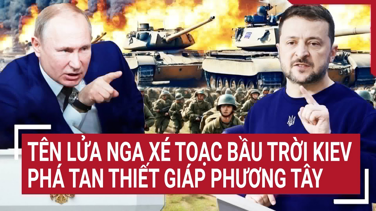 Thời sự quốc tế 9/4: Tên lửa Nga xé toạc bầu trời Kiev, phá tan thiết giáp phương Tây