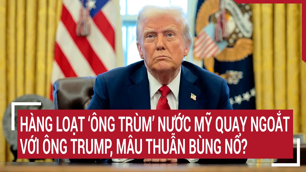 Điểm nóng Thế giới 9/4: Hàng loạt ‘ông trùm’ nước Mỹ quay ngoắt với ông Trump, rạn nứt bùng nổ?