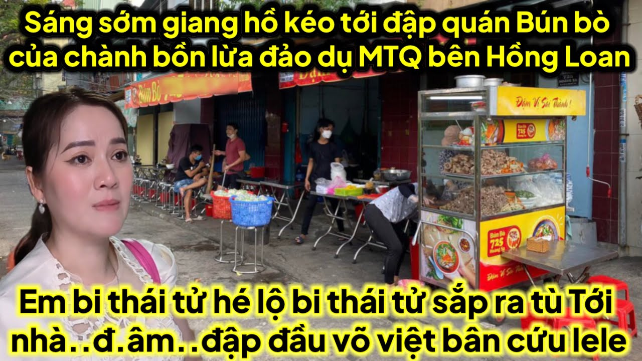 Sáng sớm giang hồ kéo tới quán bún bò chành bồn vụ gì,bi thái tử sắp ra tù..đ.âm VVB cứu lele A2